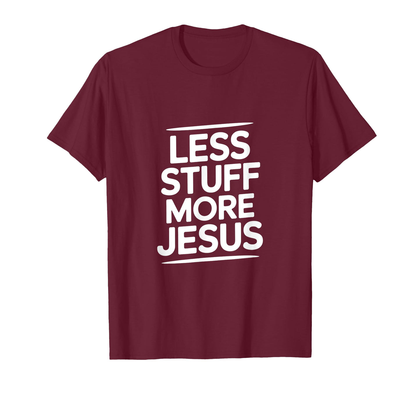 Christian Less Stuff More Jesus Message T-Shirt