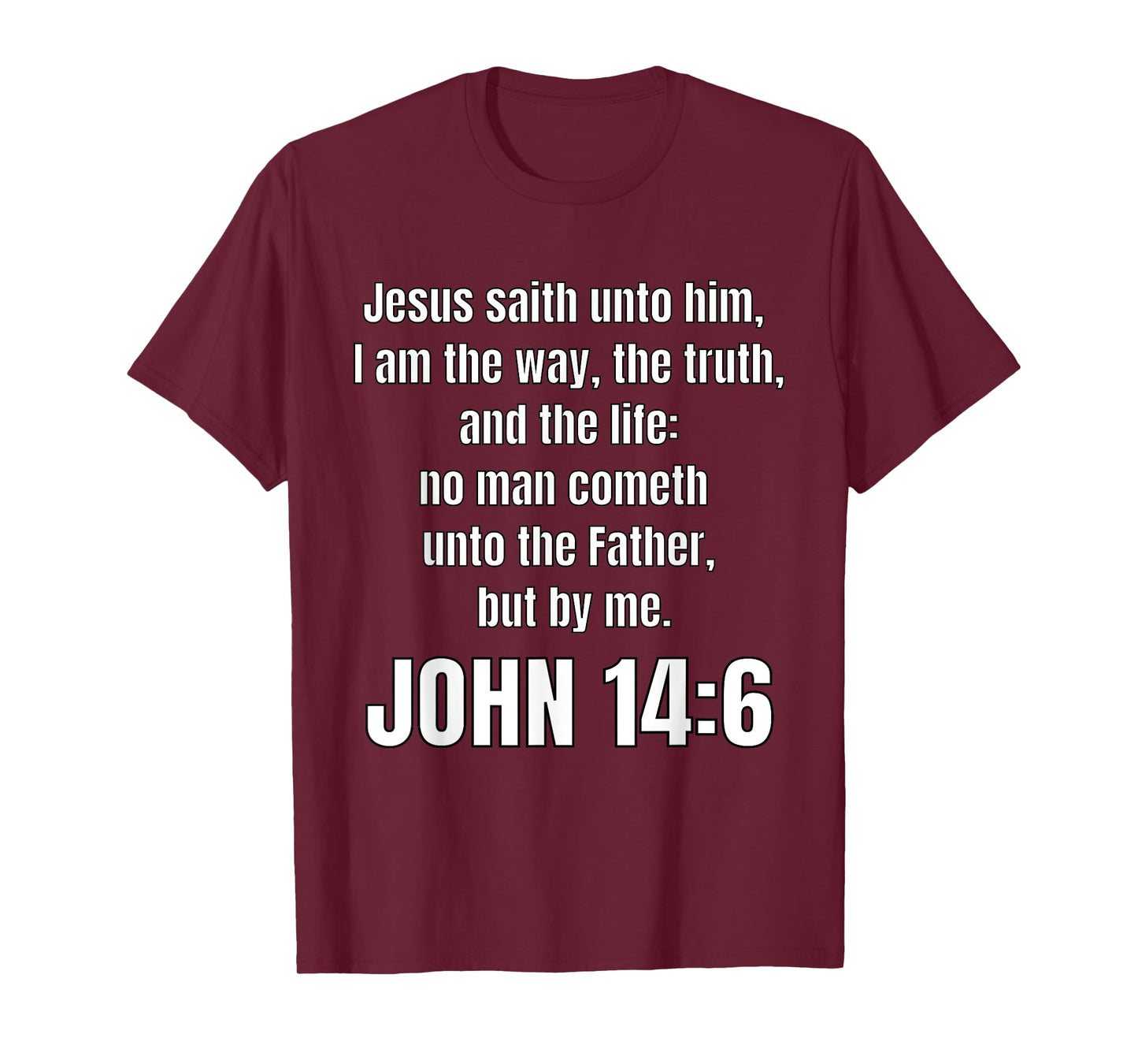 John 14:6 I am the way, the truth, and the life T-Shirt