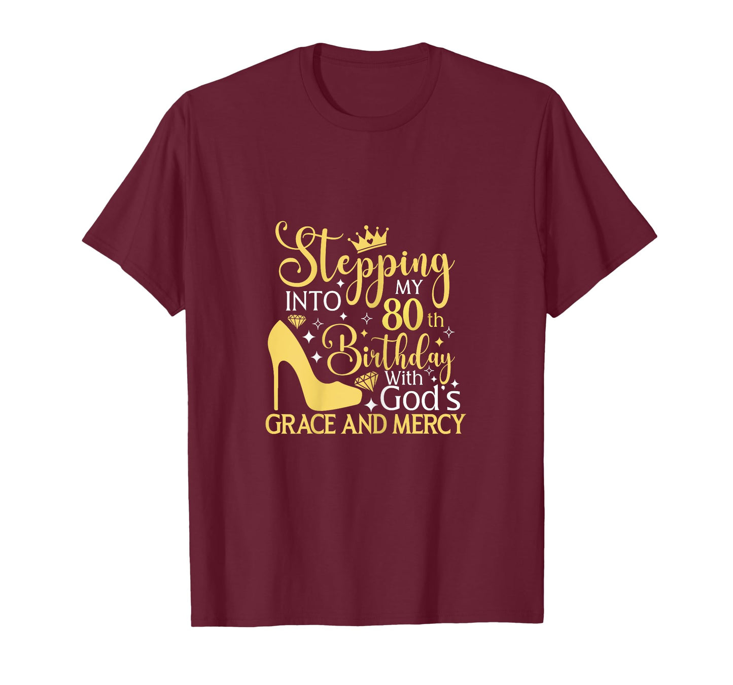 Stepping Into My 80th Birthday With Gods Grace And Mercy T-Shirt