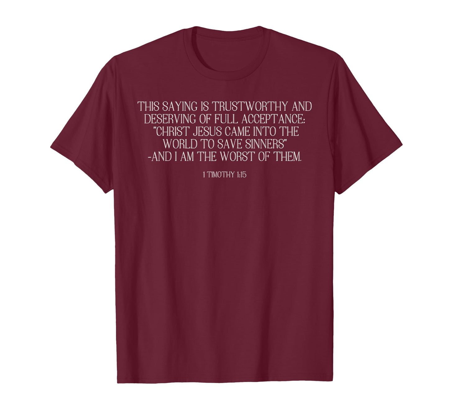 1 Timothy 1:15 - Chief of Sinners/ Of Whom I'm the worst T-Shirt