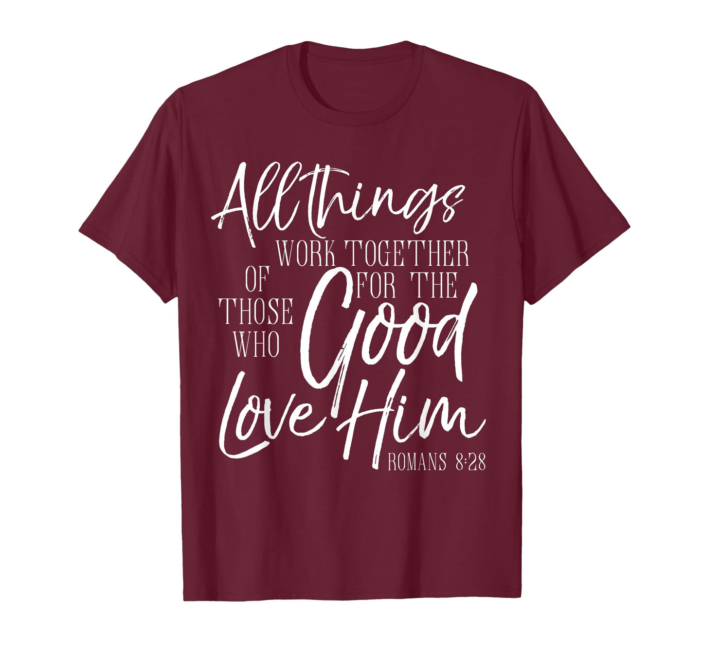 All Things Work Together For Good Shirt Romans Scripture Tee T-Shirt