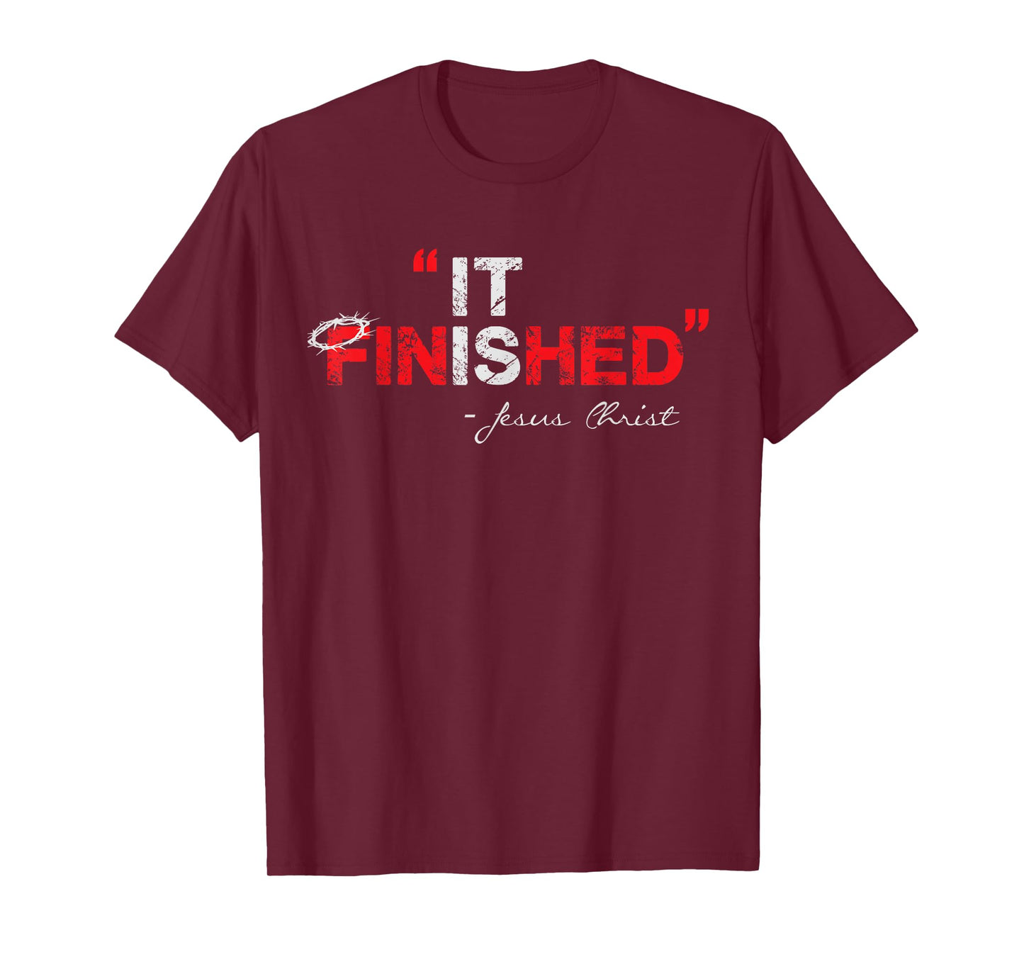It is Finished - Jesus Christ - Christian Faith Quote T-Shirt