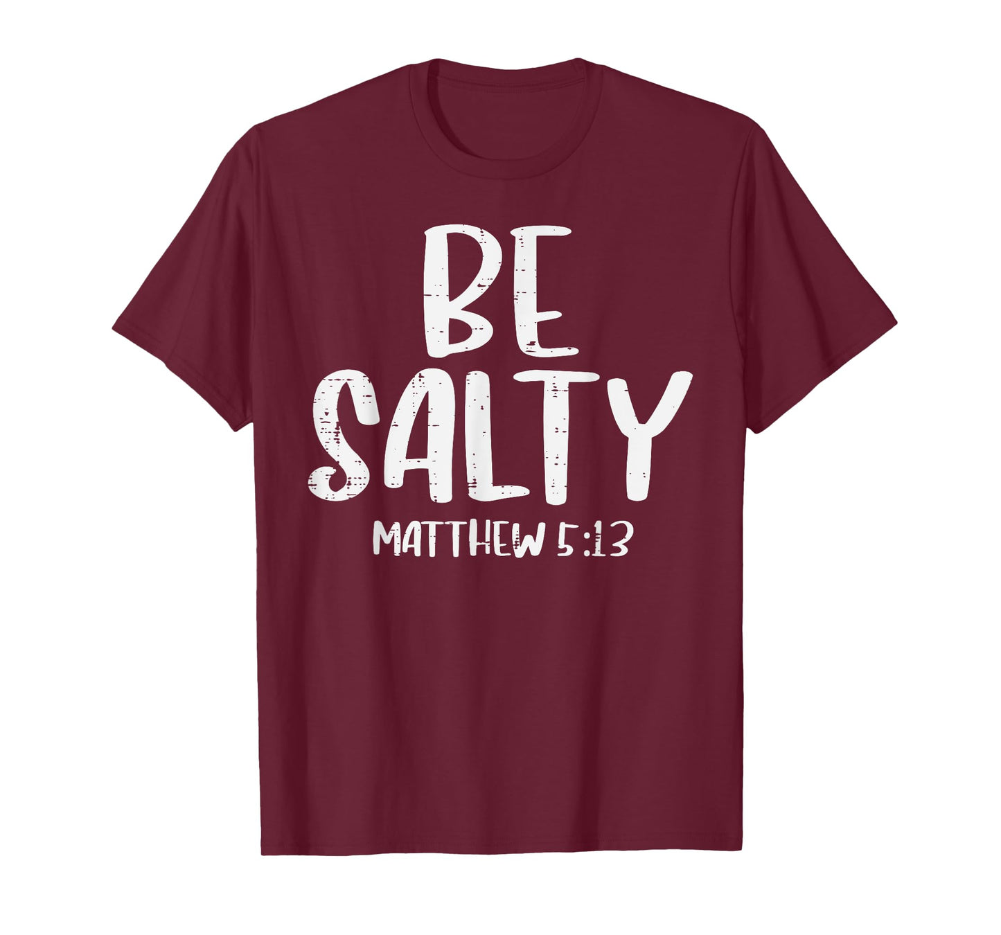 Be Salty Matthew 5:13 Bible Verse God Jesus Faith Christian T-Shirt