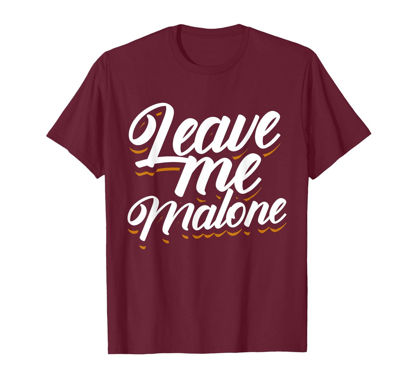 Leave Me Malone Funny Trending Meme Humor T-Shirt