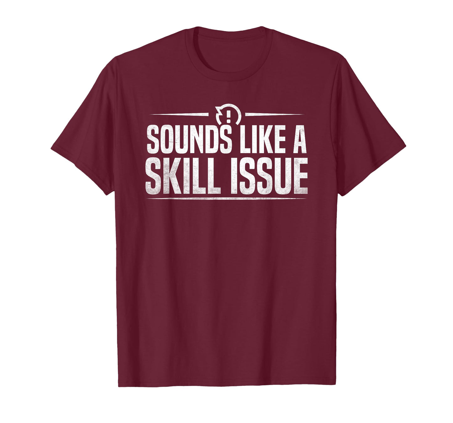 Funny Gaming Sounds Like A Skill Issue Video Game T-Shirt