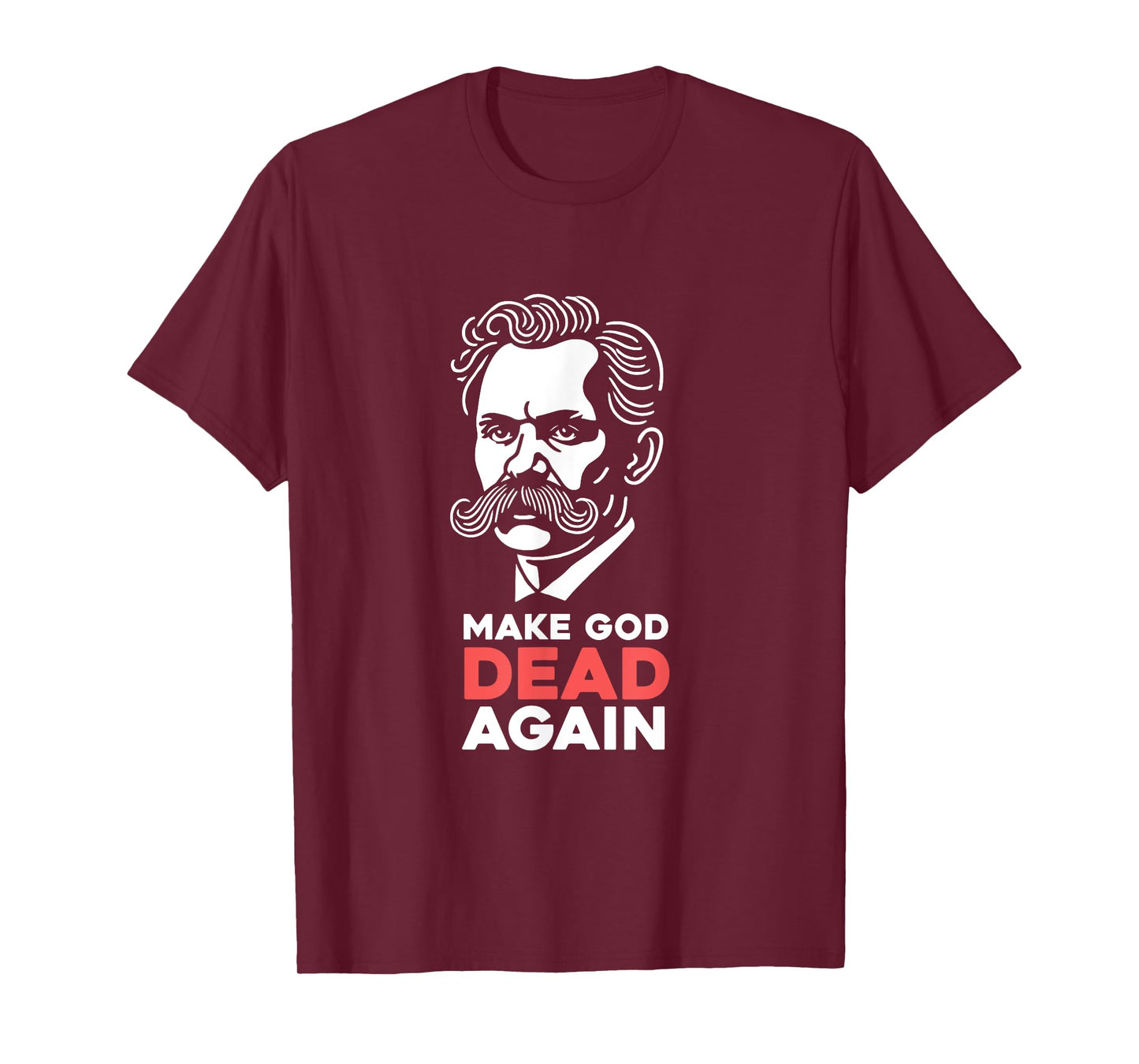 Make God Dead Again Nietzsche Atheist Philosophy Atheism T-Shirt
