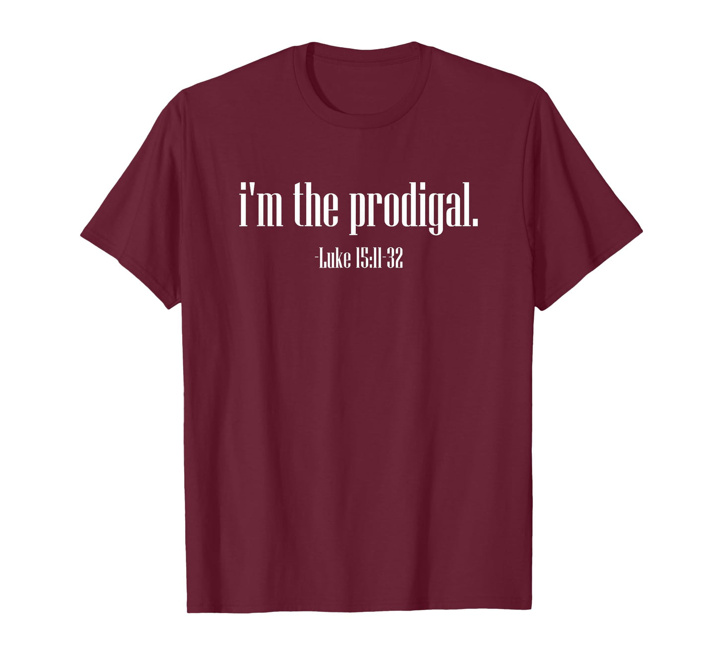 I'm The Prodigal Luke 15 Christian Bible Verse Jesus Christ T-Shirt