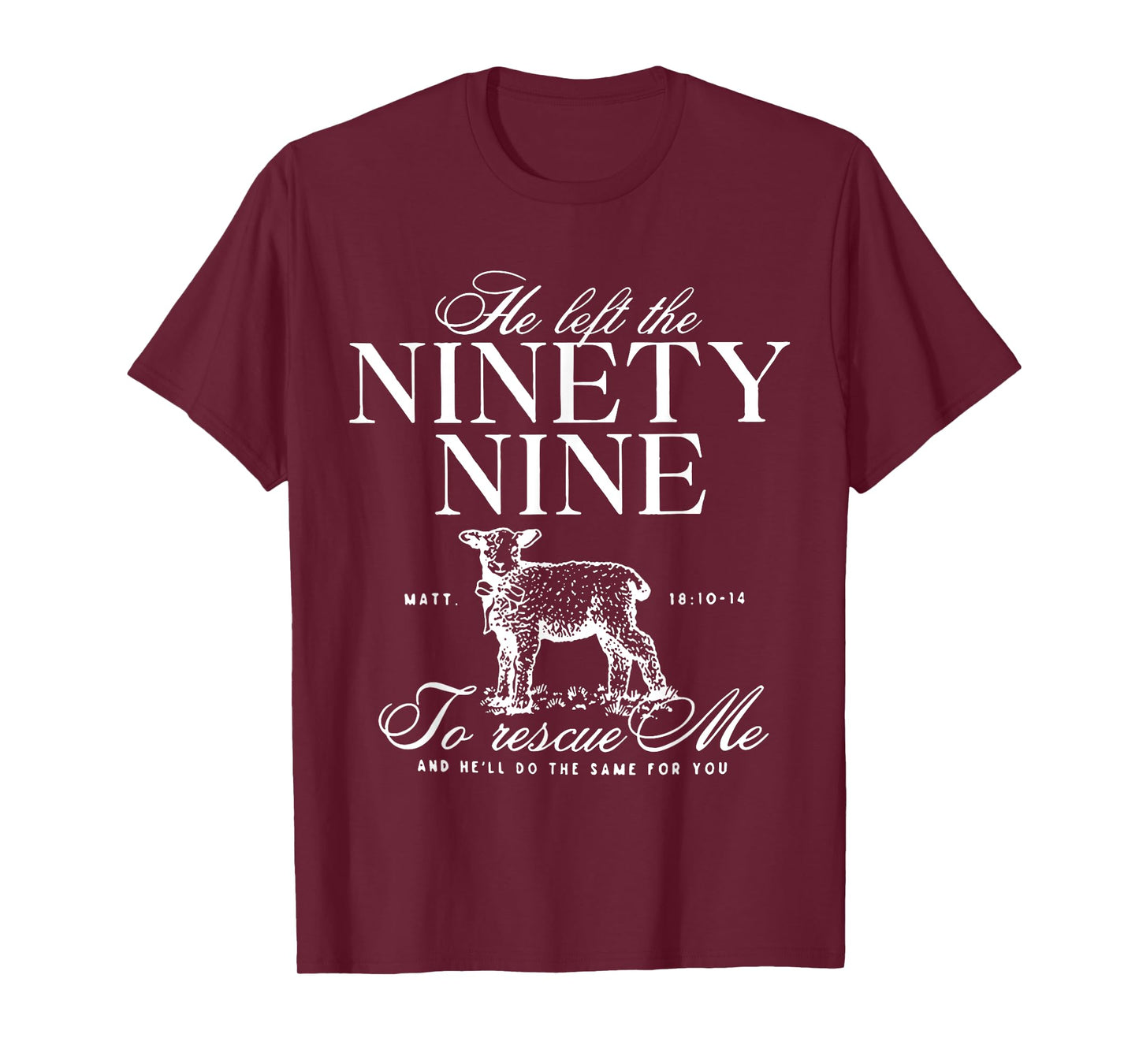 He Left The Ninety-Nine To rescue Me Christian Faith Jesus T-Shirt