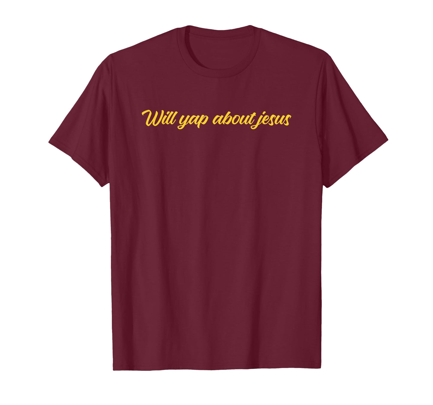Will Yap About Jesus Christ Design T-Shirt