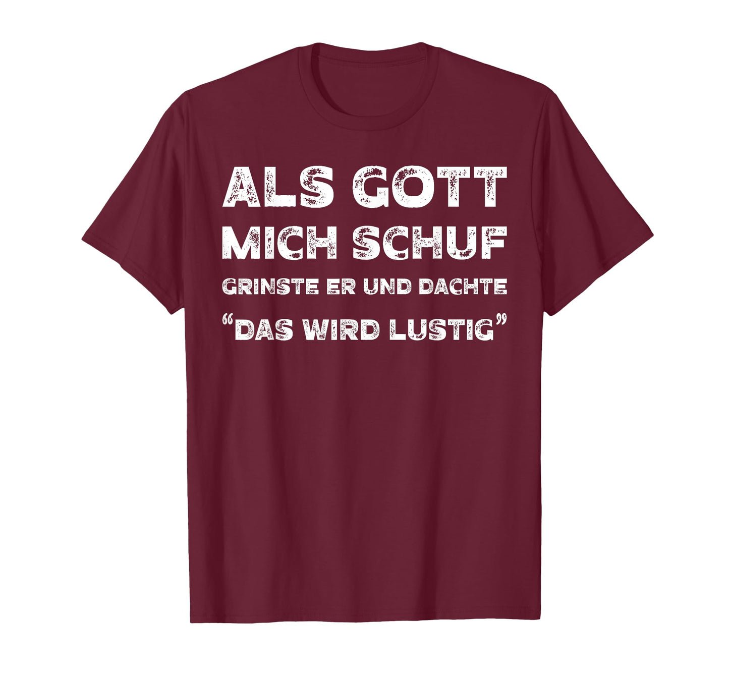 Als Gott mich schuf Funny Saying T-Shirt