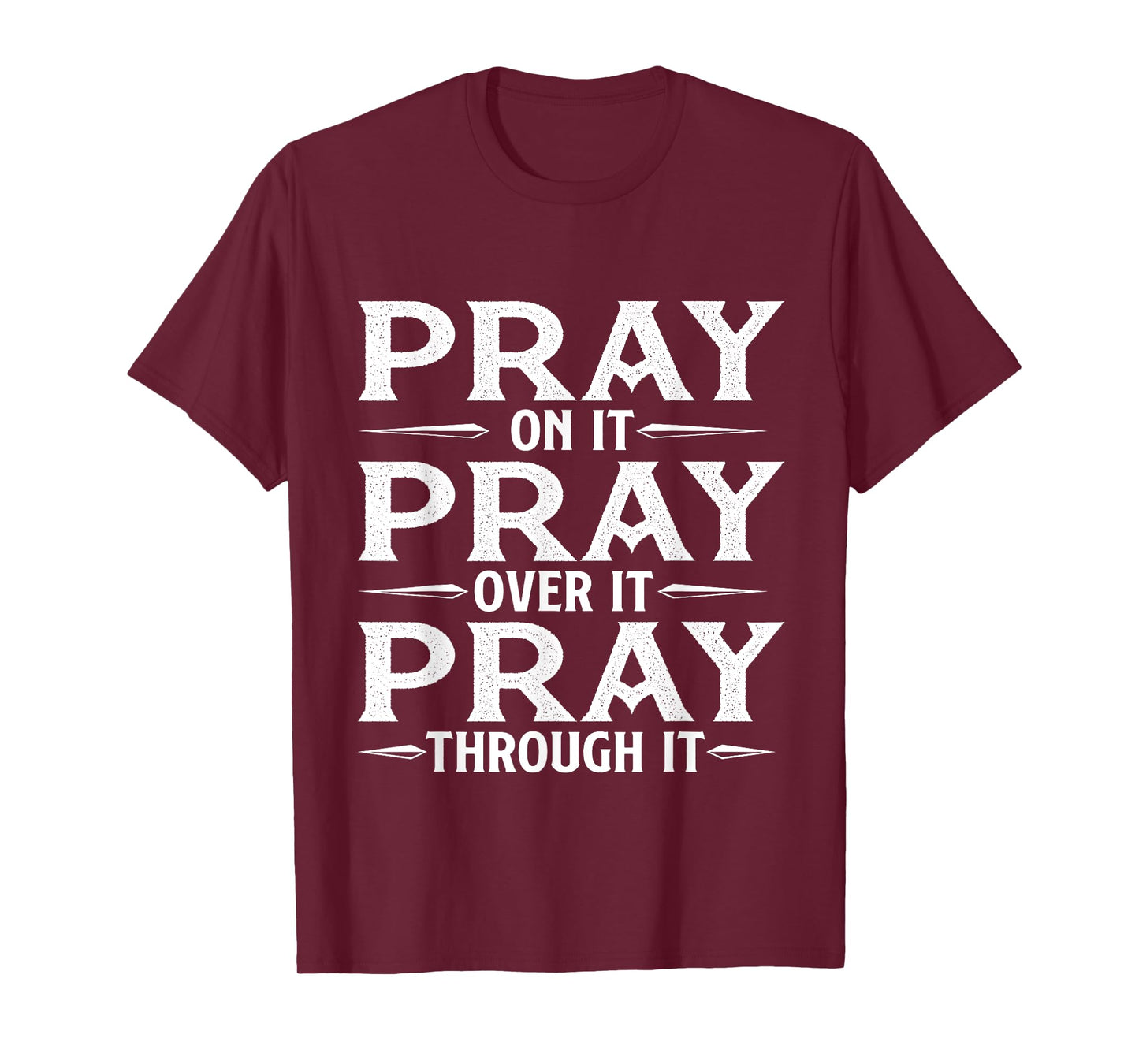 Pray On It Pray Over It Pray Through It - Christian Faith T-Shirt
