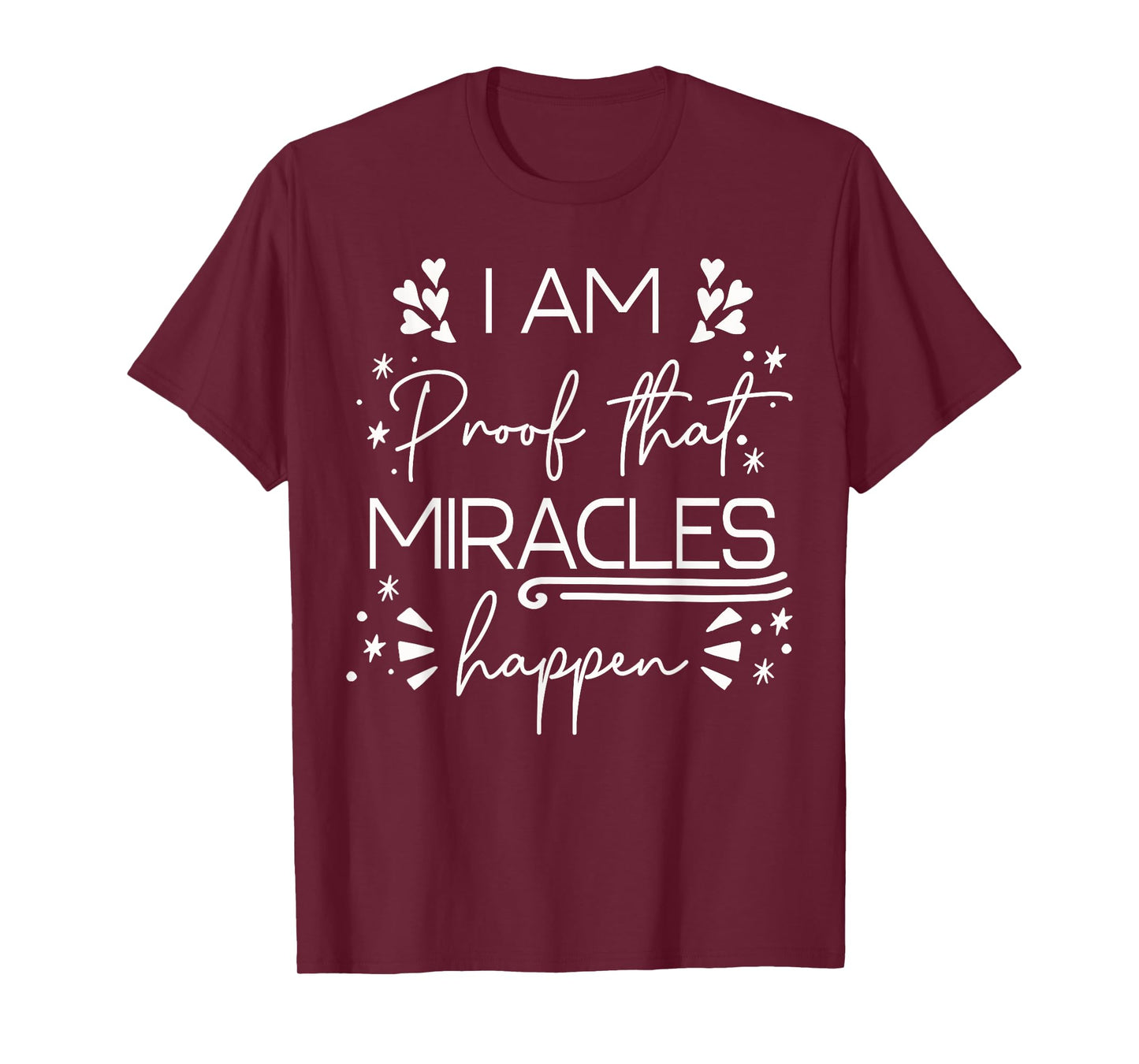 I Am Proof That Miracles Happen T-Shirt