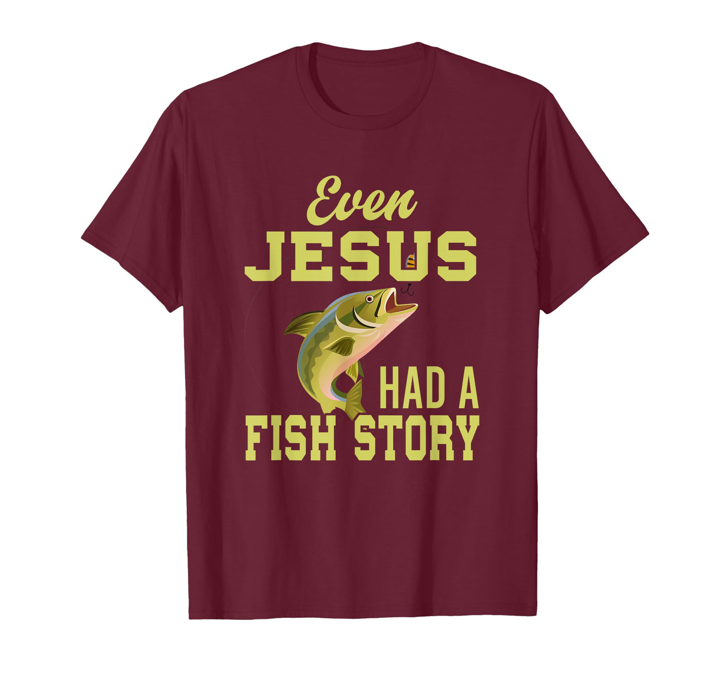 Even Jesus Had A Fish Story Jesus T-Shirt