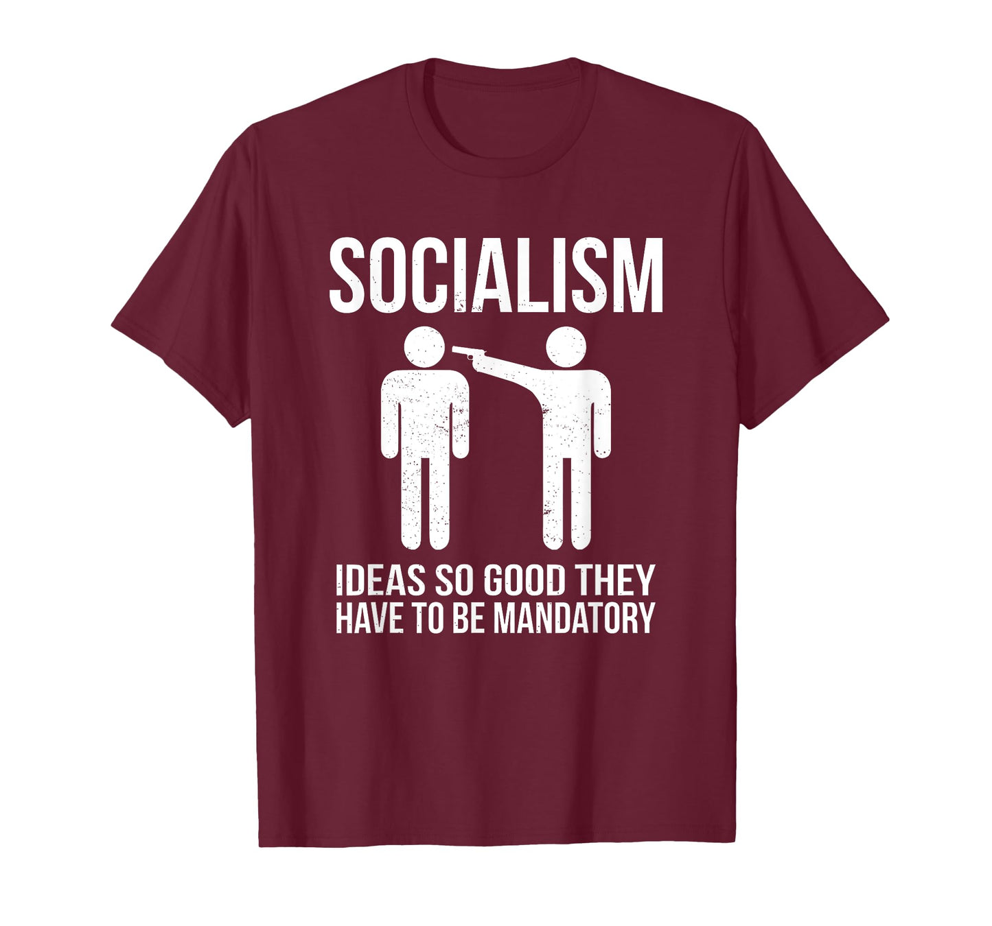 Socialism - Ideas So Good That They Have to Be Mandatory T-Shirt