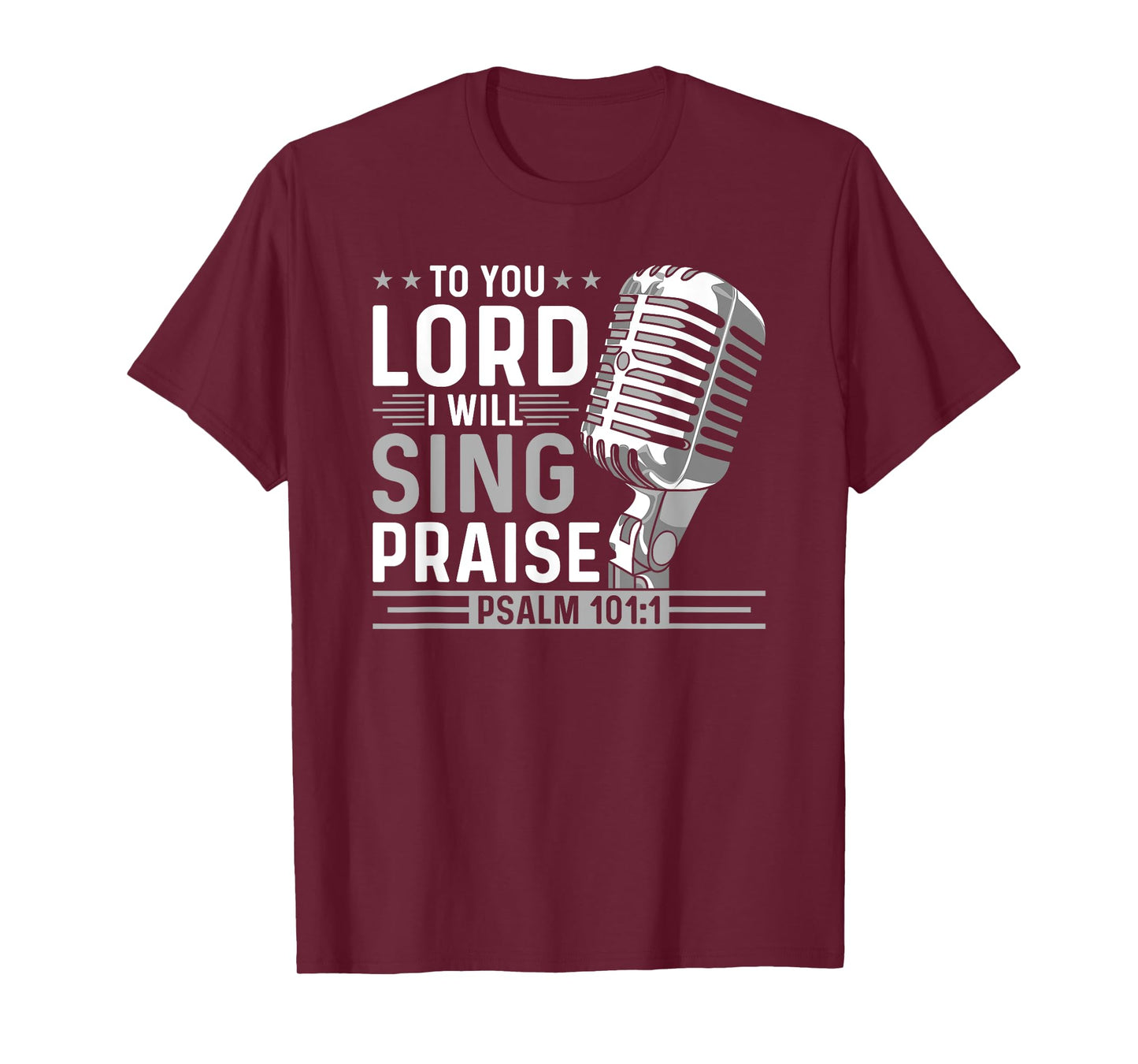 To You Lord I Will Sing Praise, Christian Worship Singer T-Shirt