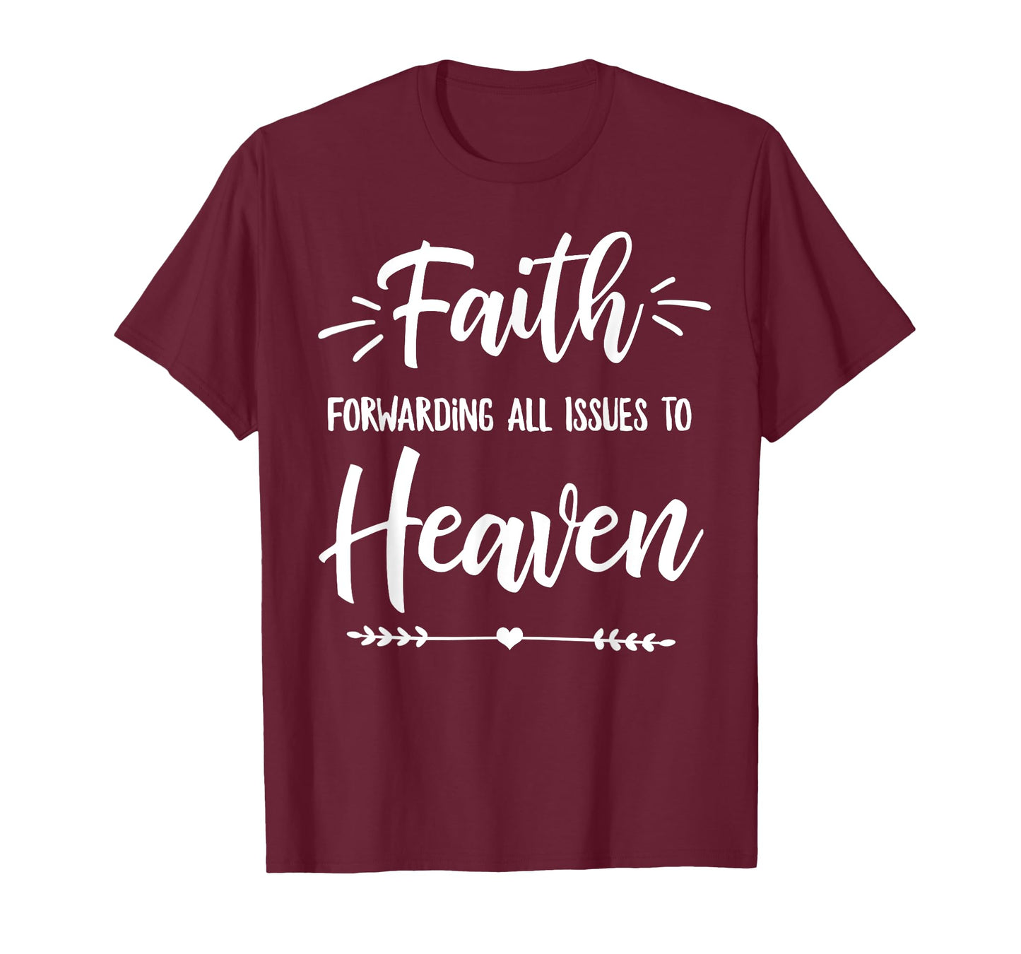 Faith Forwarding All Issues To Heaven Cute Christian Gift T-Shirt