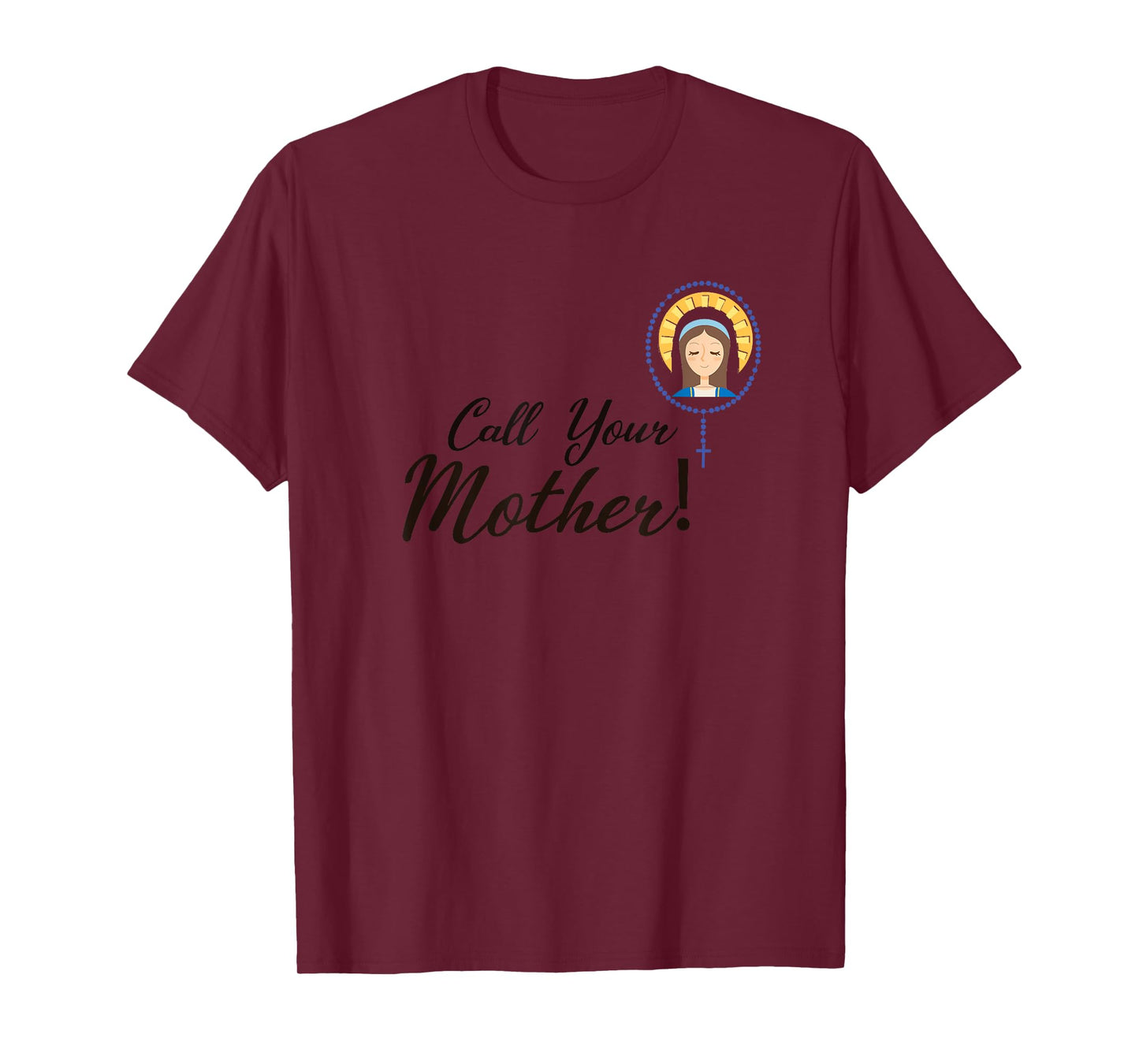 Call your mother saint mary design T-Shirt