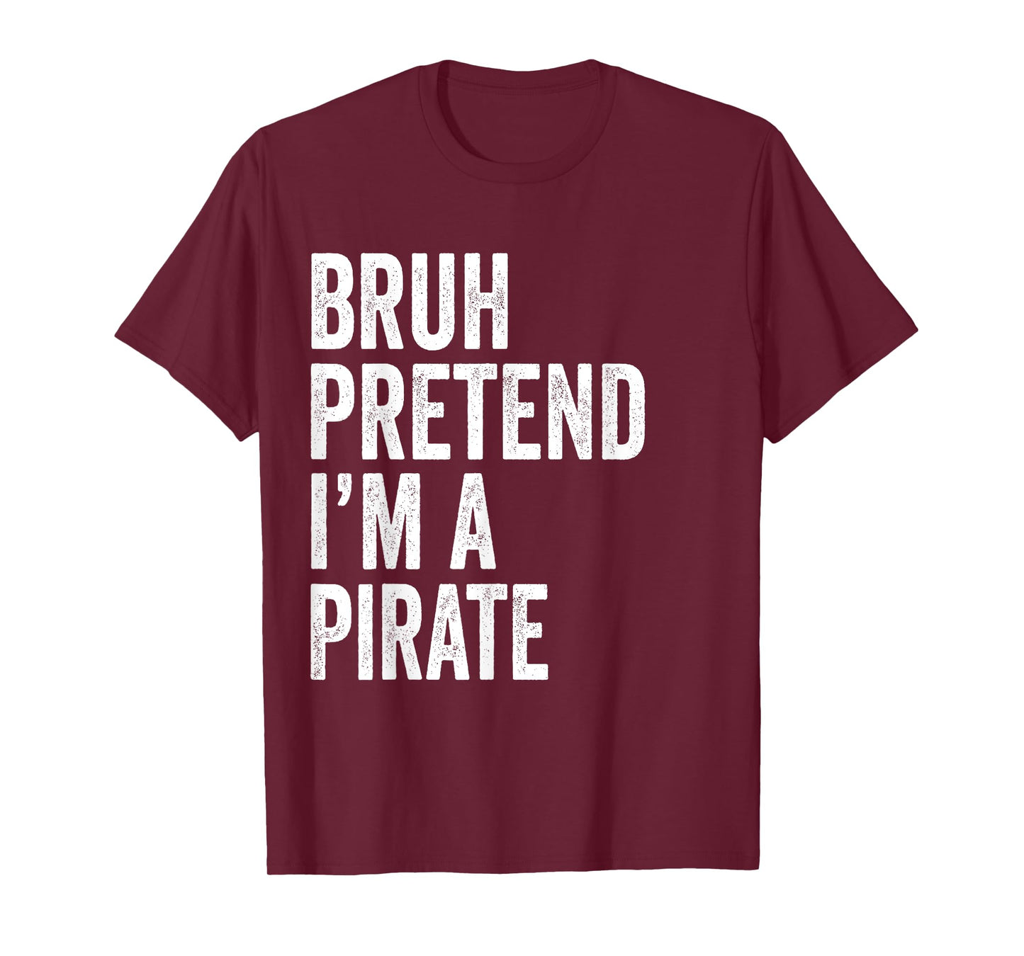 Bruh Pretend I'm A Pirate Matching Costume Halloween Funny T-Shirt