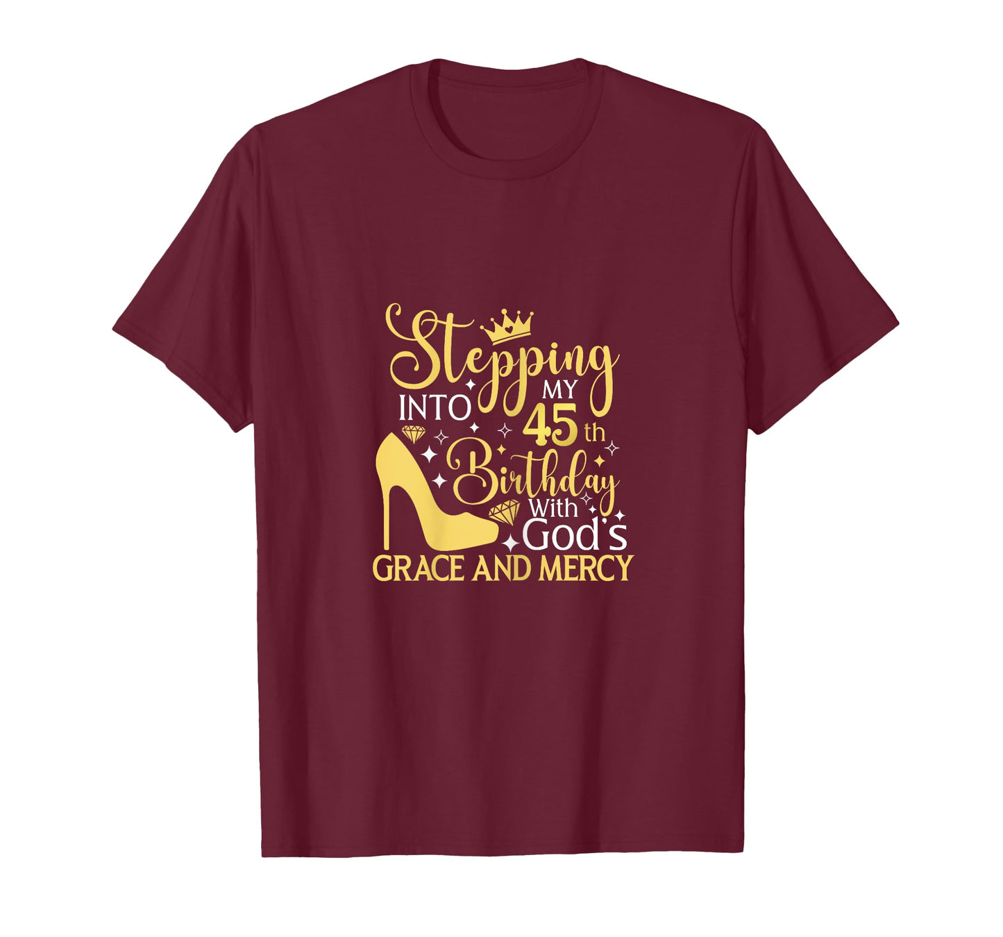Stepping Into My 45th Birthday With Gods Grace And Mercy T-Shirt