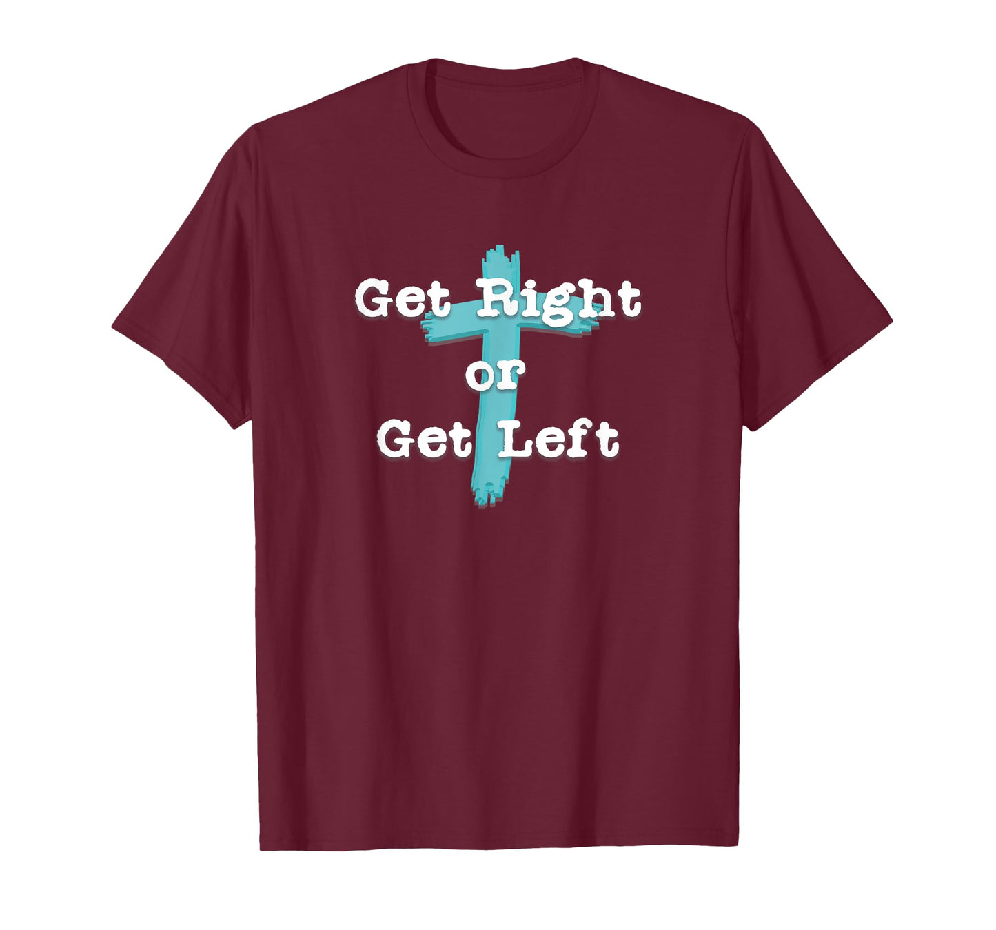 Get Right or Get Left Christian Shirt White Letter T-Shirt