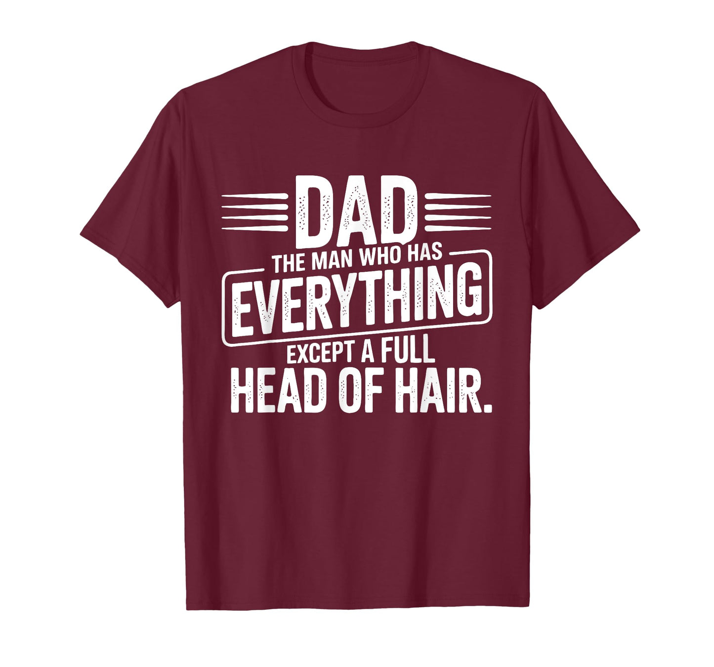 Dad The Man With Everything But Hair T-Shirt