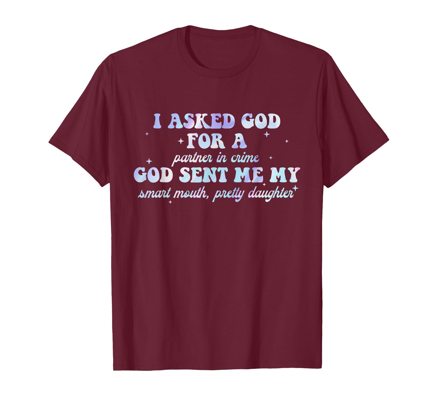 I Asked God For A Partner In Crime T-Shirt