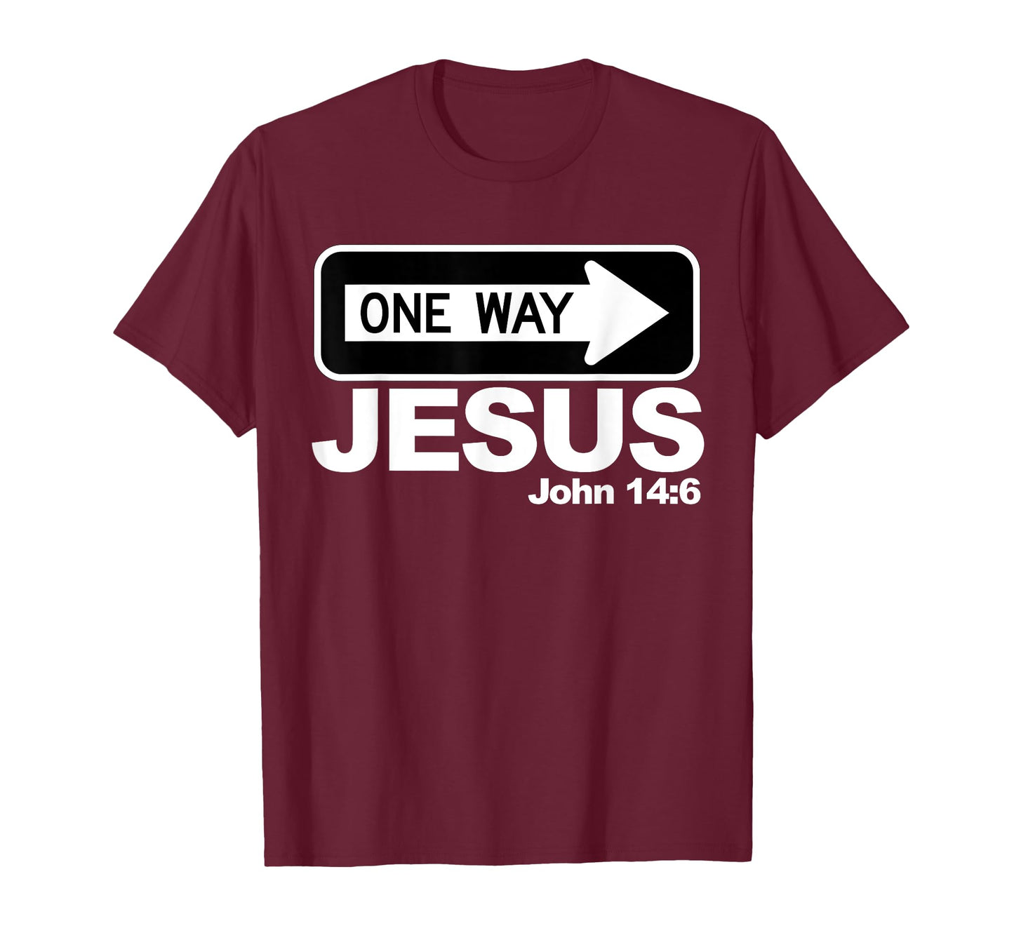 One way John 14:6 Jesus T-Shirt