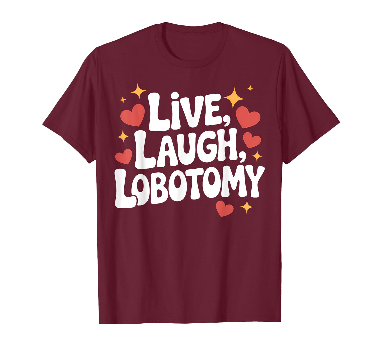 Live, Laugh, Lobotomy Funny Dry Humor Psychiatrist T-Shirt