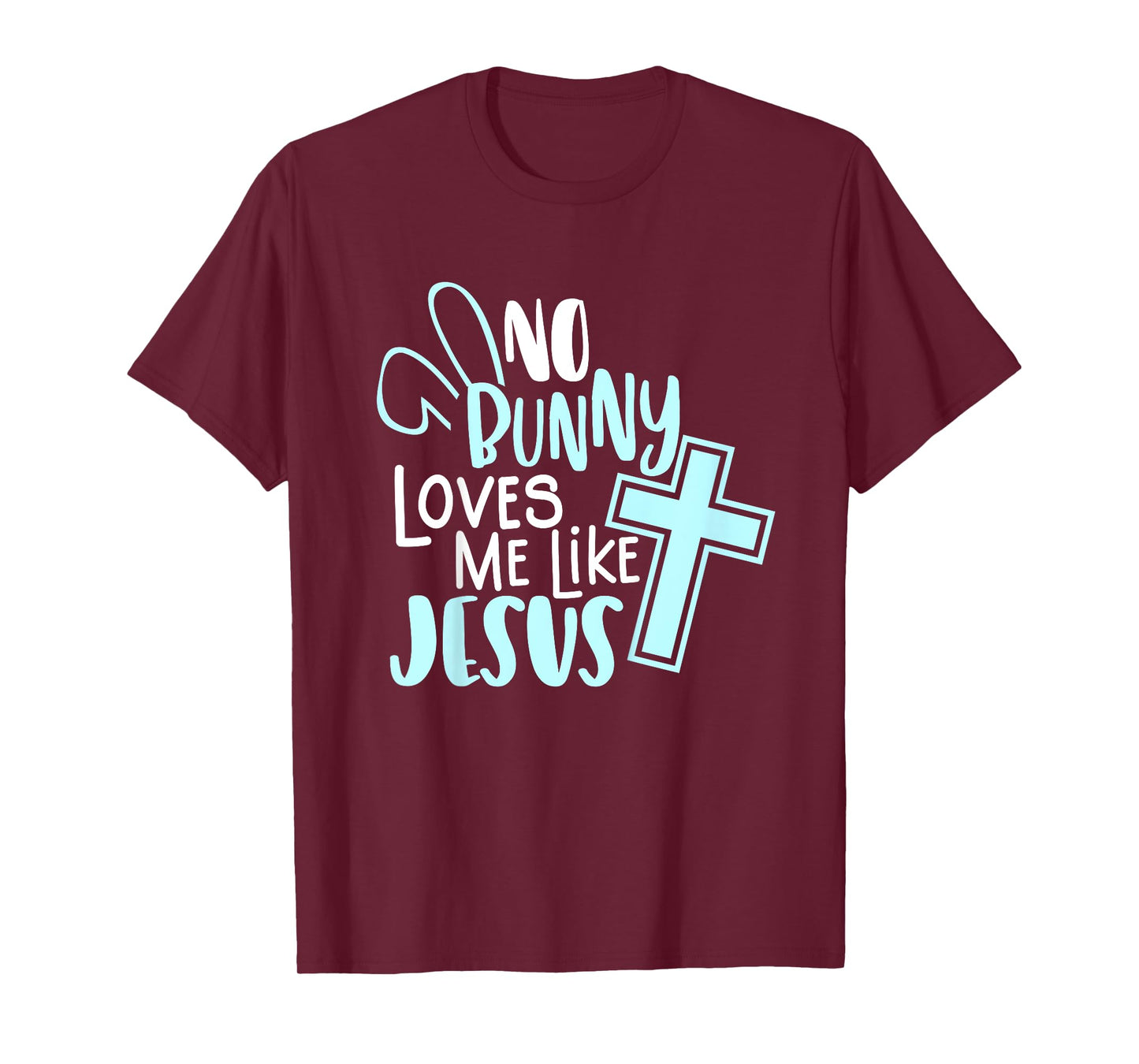 No Bunny Loves Me Like Jesus, Christian Easter Resurrection T-Shirt