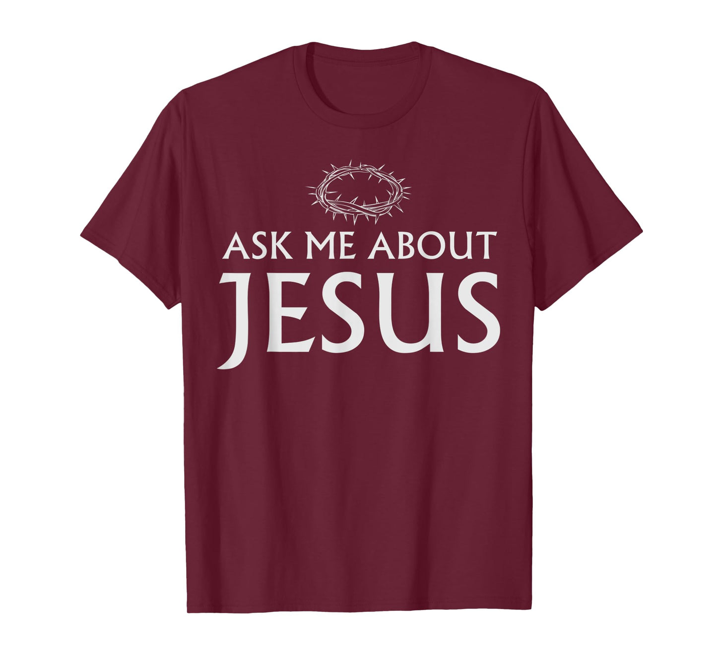 Ask Me About Jesus Christian Funny Saying Quote Men Women T-Shirt