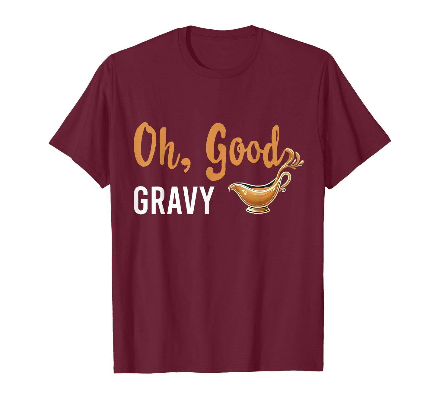 Funny Oh Good Gravy Thanksgiving Tee for Food Lovers T-Shirt