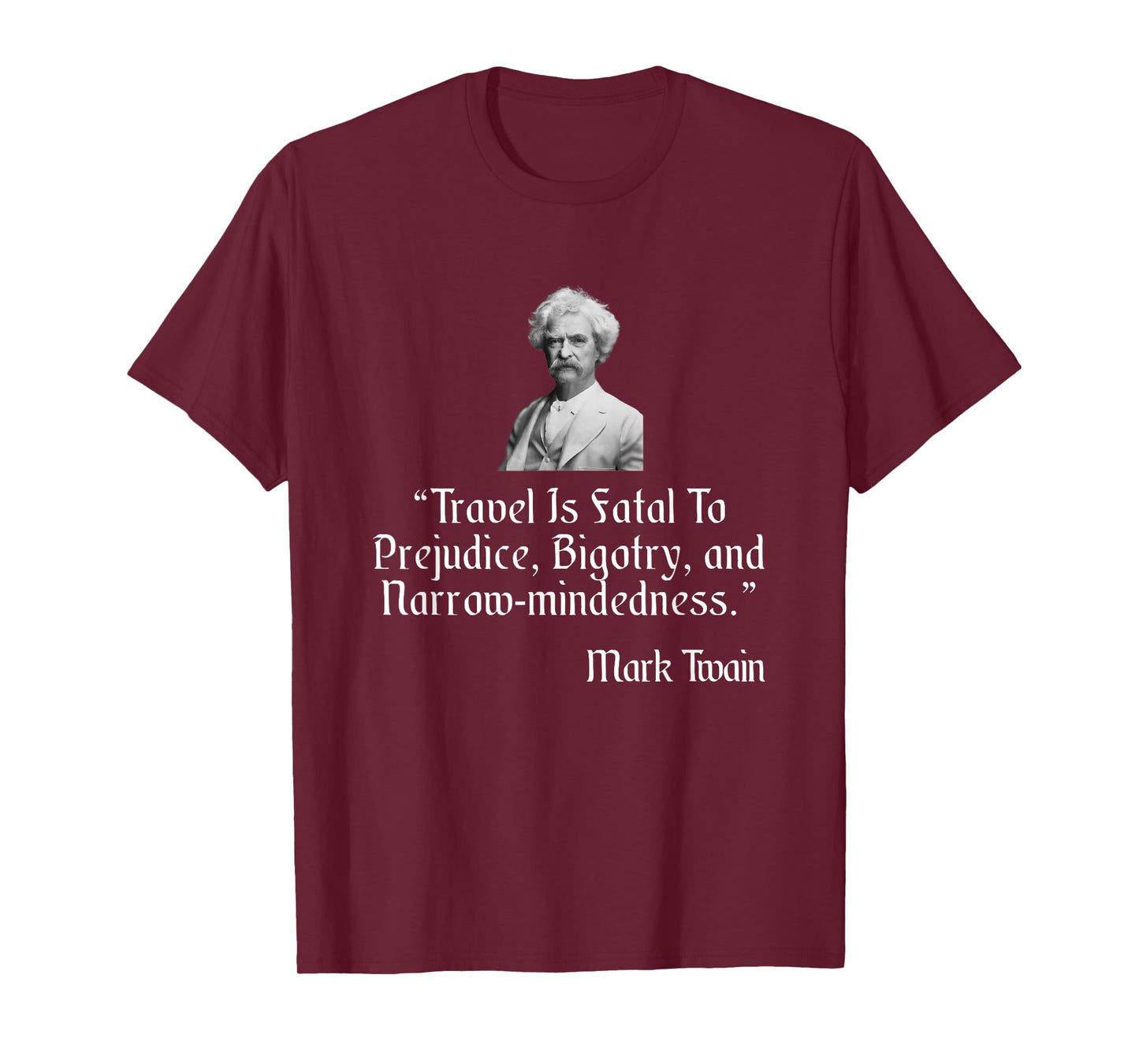 Mark Twain Shirt Travel Is Fatal To Prejudice Quote T-Shirt