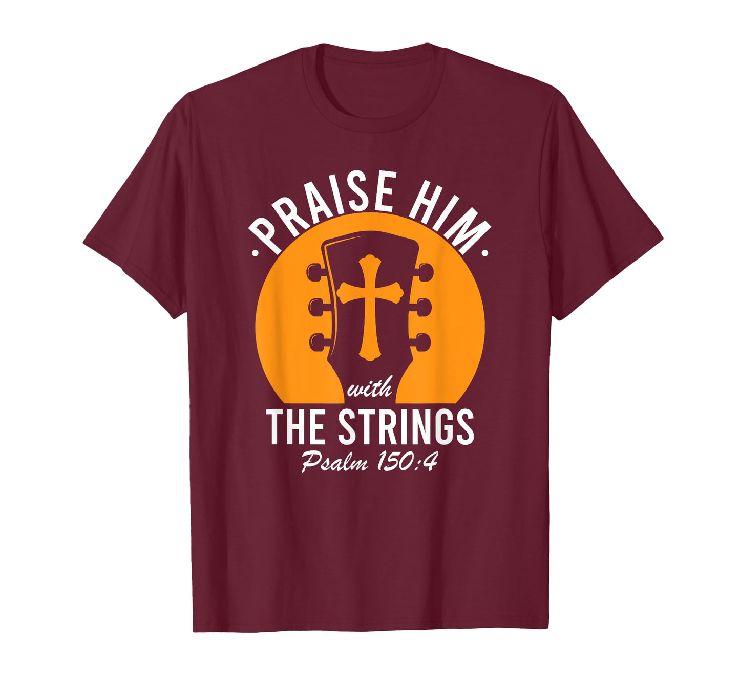 Praise Him With The Strings Psalm 150 Christian Guitar Music T-Shirt