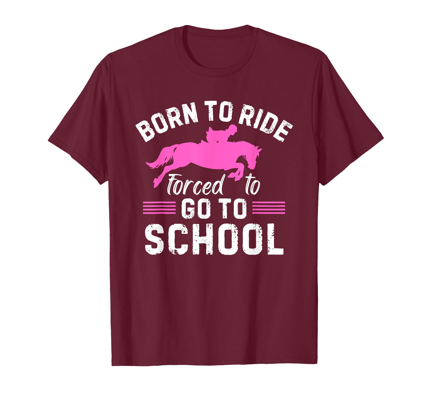 Born Ride Horse Forced To Go To School Funny Barrel Racing T-Shirt