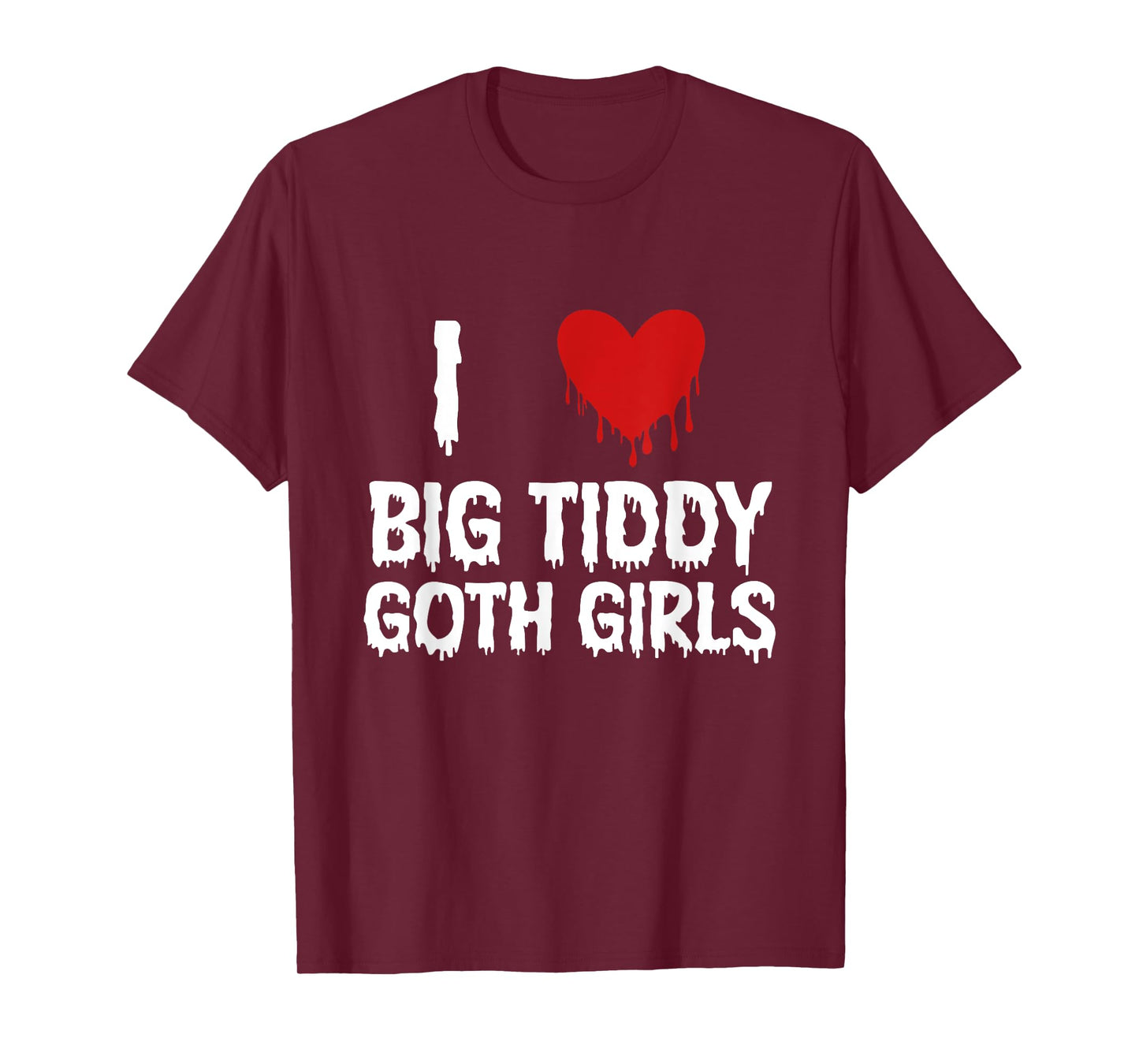 I Love Big Tiddy Goth Girl Funny T-Shirt