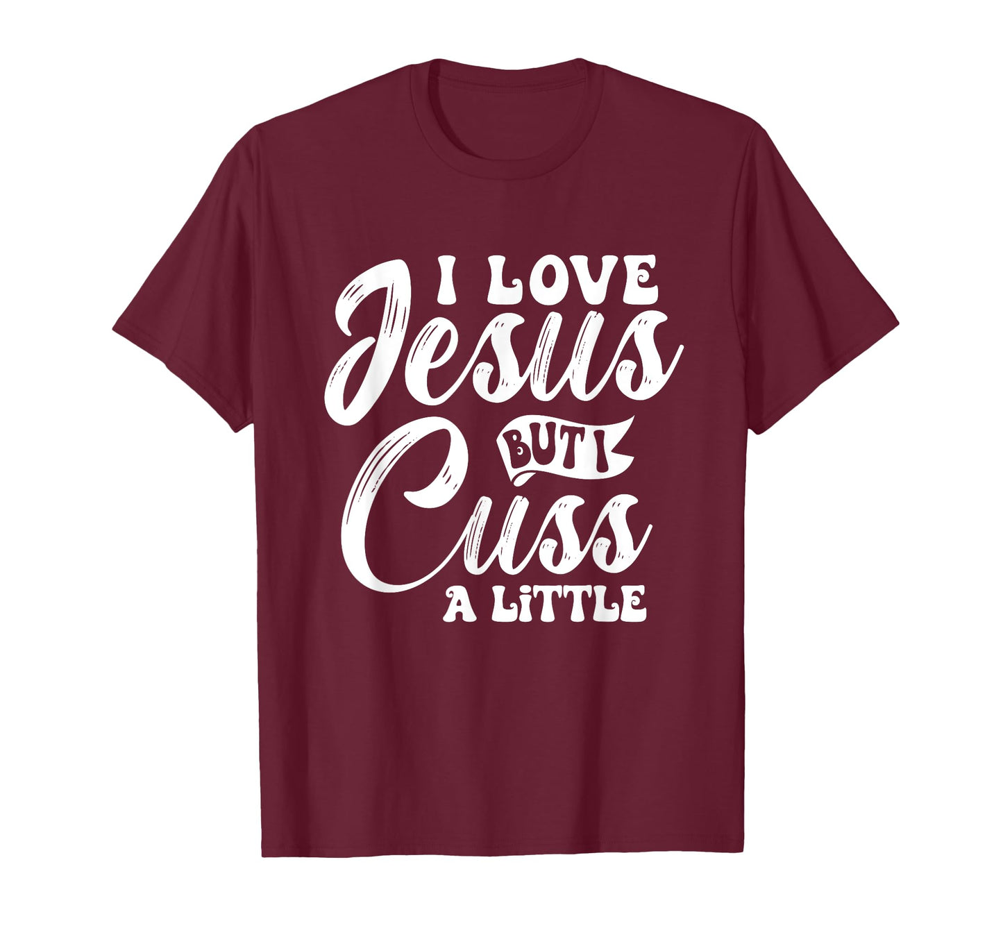 Funny Christian - I Love Jesus But I Cuss - Religious T-Shirt
