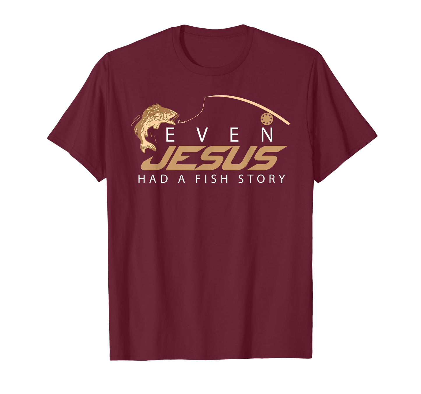 Even Jesus Had A Fish Story Shirt | Cute Love Fishing Gift T-Shirt