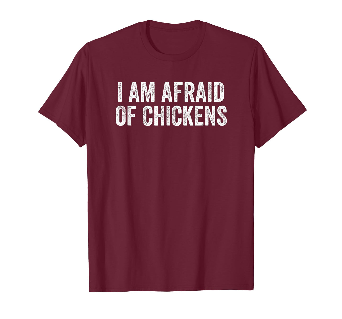 I am Afraid Of Chickens Funny Chickens Lover Men Women Kids T-Shirt