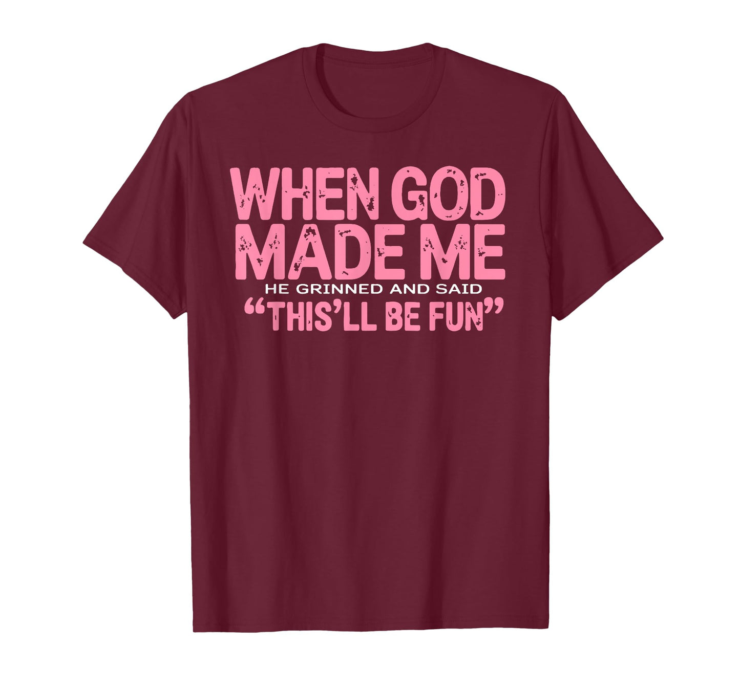 When God Made Me He Said This'll Be Fun Religious Quote Fun T-Shirt