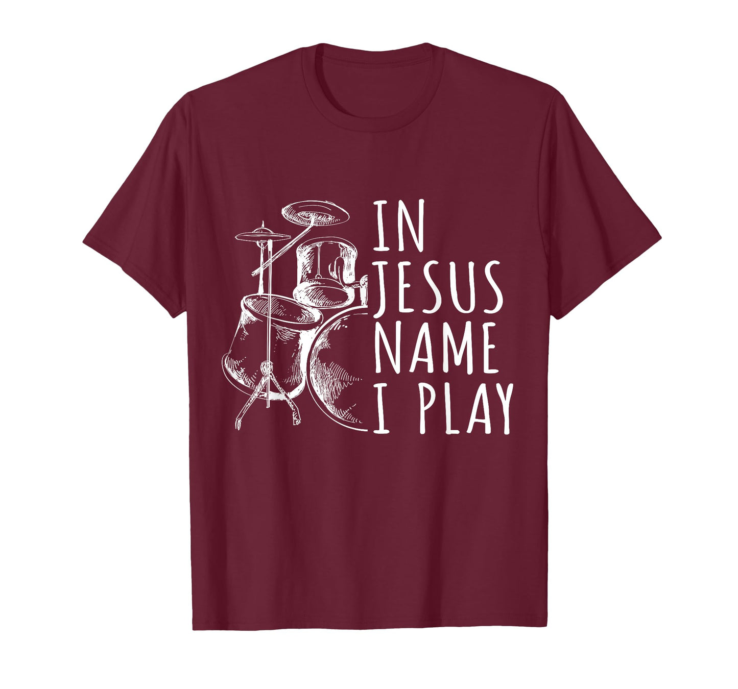 Christian Drumming In Jesus Name Play Drums Worship Drummer T-Shirt