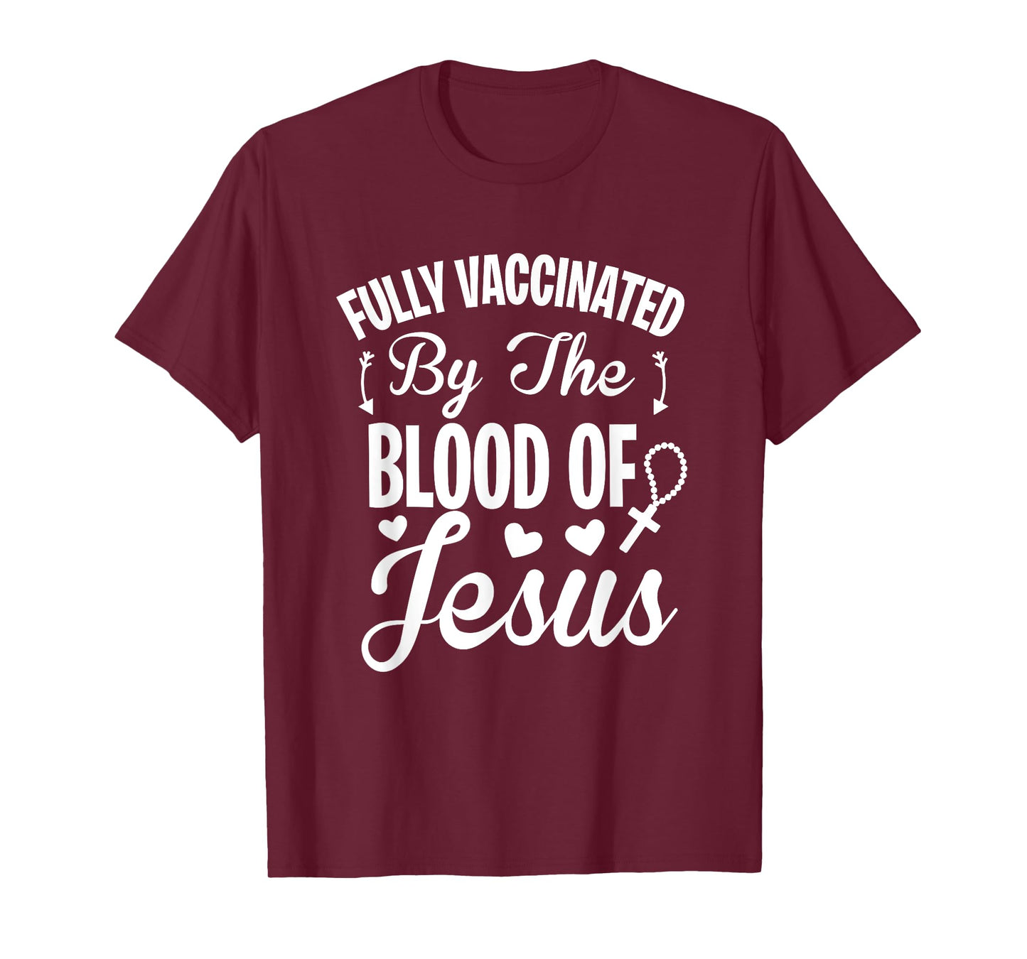 Fully Vaccinated by the Blood of Jesus - Christ Lord Rosary T-Shirt