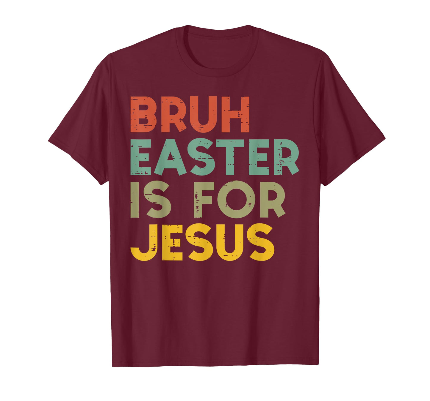 Bruh Easter Is For Jesus Christian Religious Men Women Kids T-Shirt