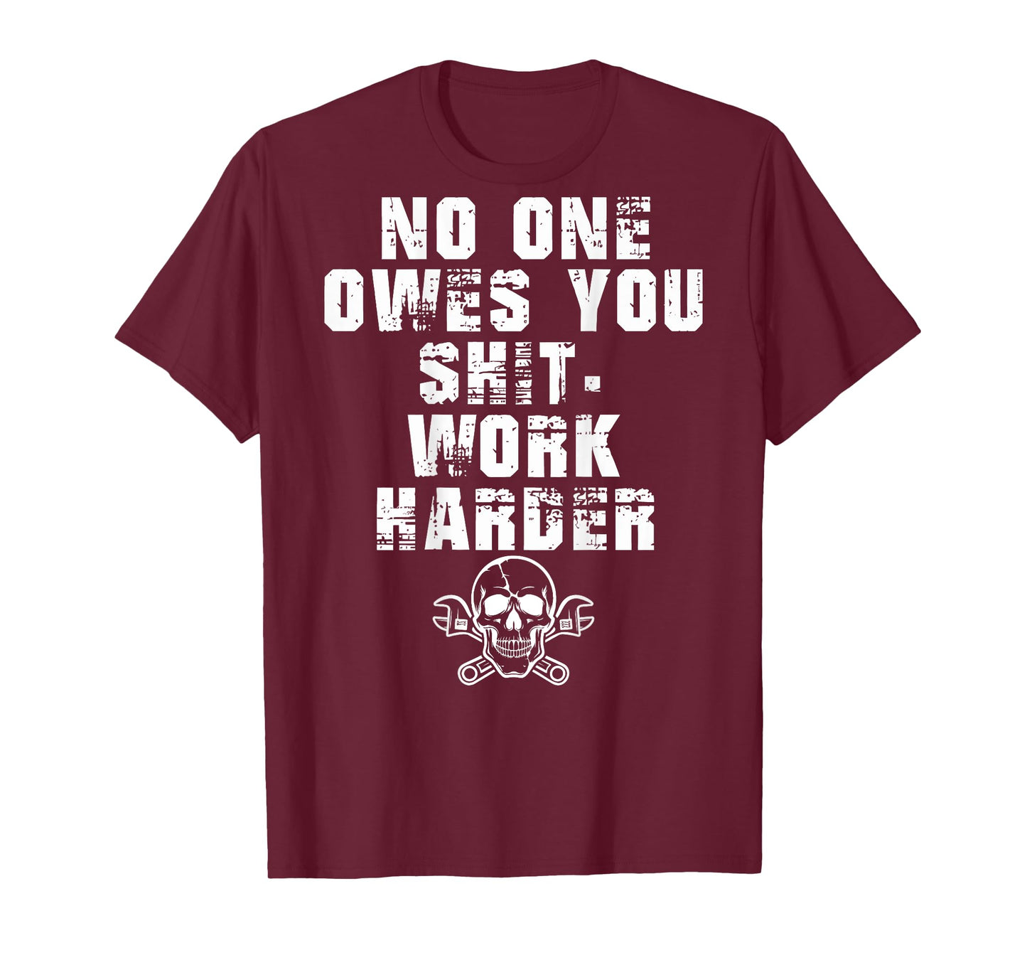 (ONLY Back) No One Owes You Shit Work Harder T-Shirt