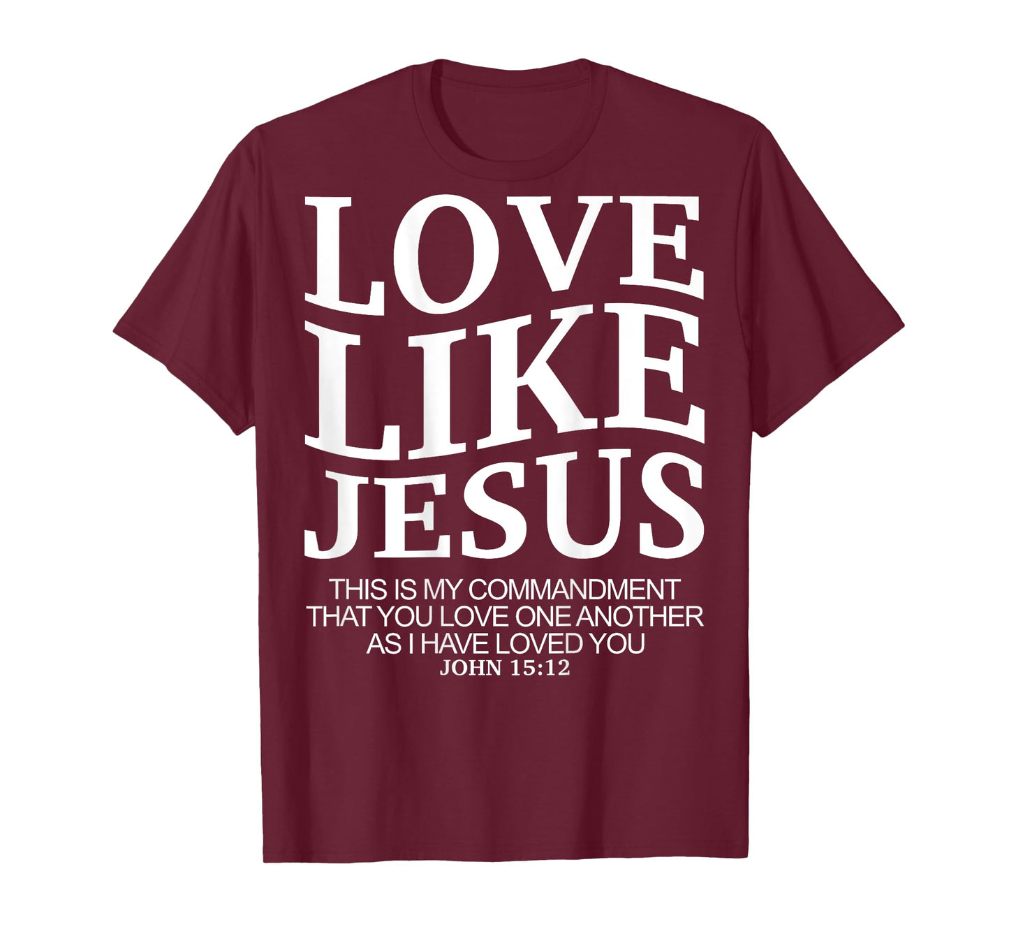 Love Like Jesus john 15 12 Christian Teen Girl Sister Women T-Shirt