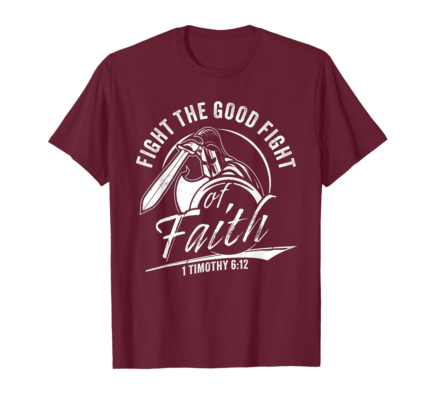 1 Timothy 6:12 Fight The Good Fight of Faith Christian Verse T-Shirt