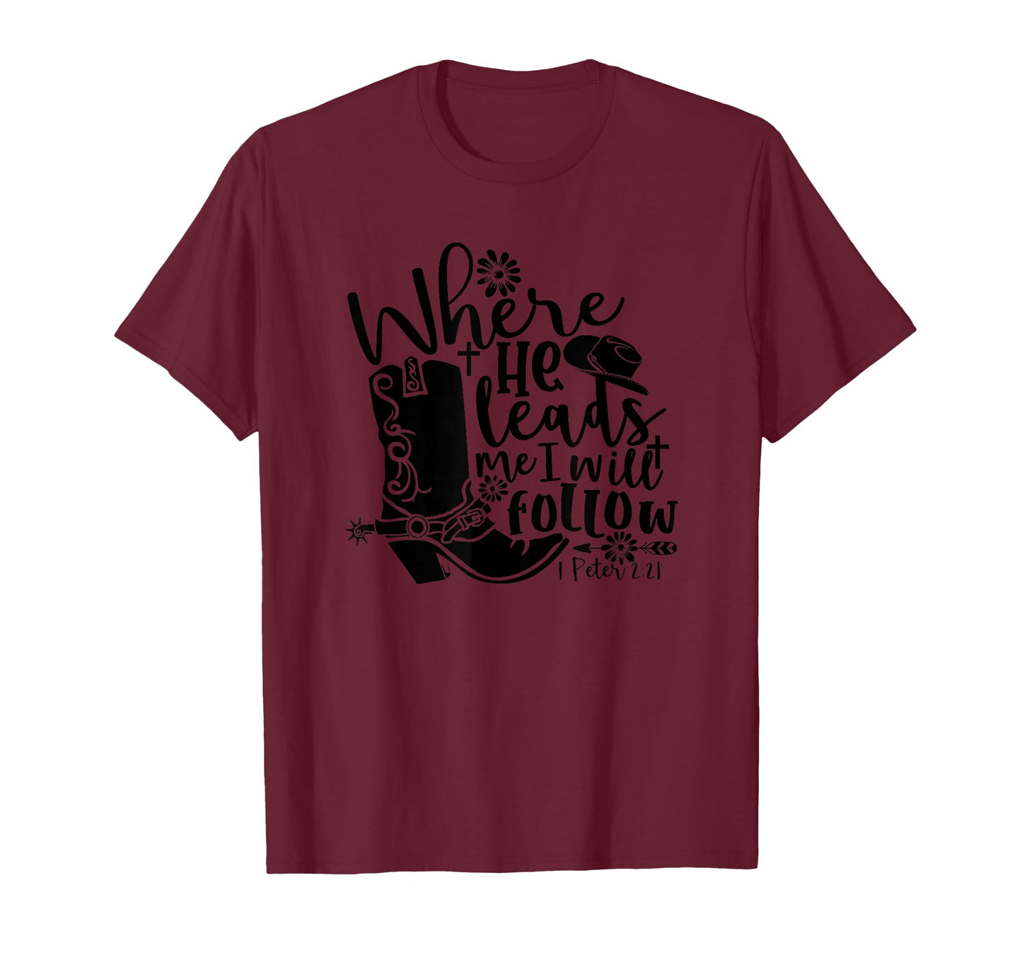 1 Peter 2:21 Where he leads me I will follow Bible Verse T-Shirt