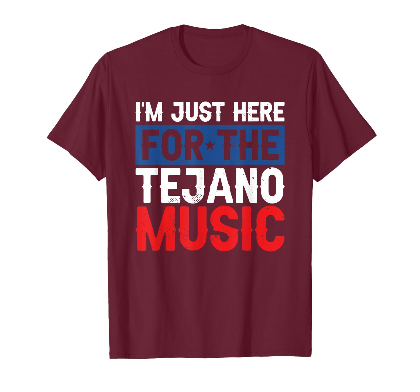 I'm Just Here For The Tejano Music T-Shirt