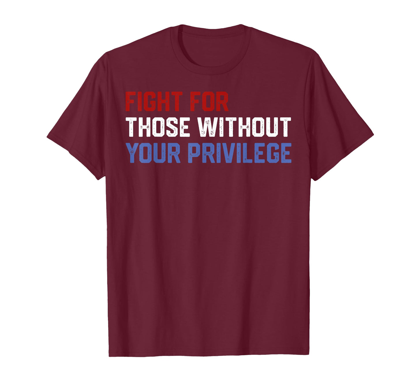 Fight For Those Without Your Privilege Civil Right Men Women T-Shirt