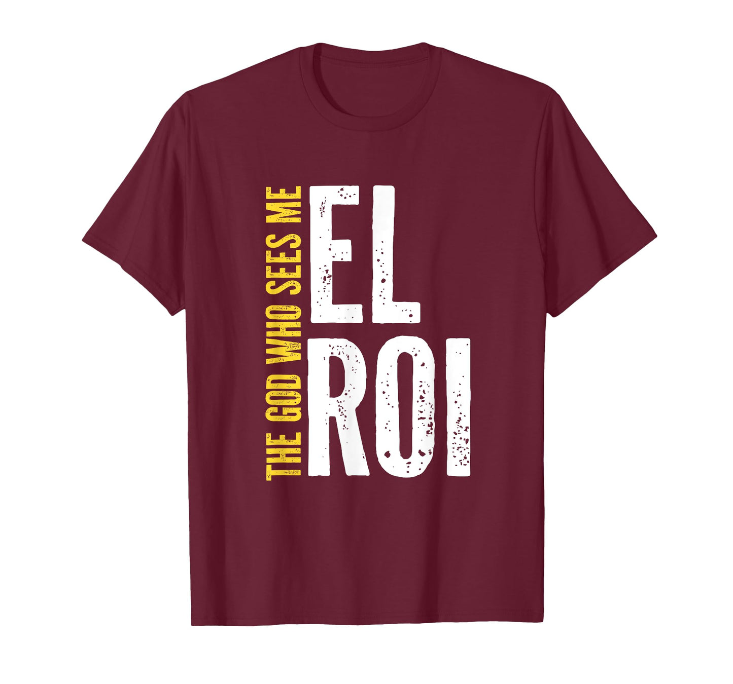 El Roi The God Who Sees Me - Faith Based Gifts for Women T-Shirt