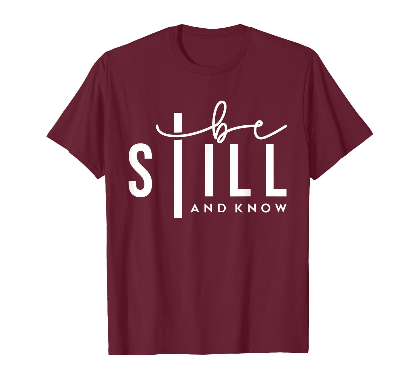 Be Still and Know - Psalm 46:10 Christian Faith Bible Verse T-Shirt